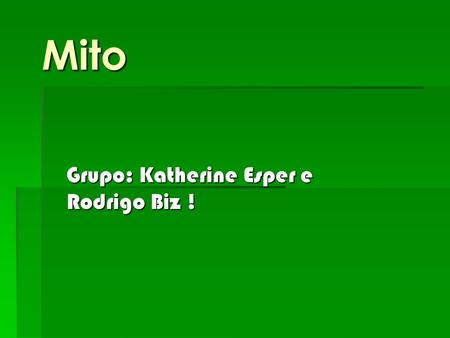 Grupo: Katherine Esper e Rodrigo Biz !
