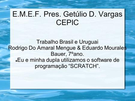 E.M.E.F. Pres. Getúlio D. Vargas CEPIC