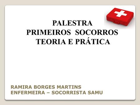 PALESTRA PRIMEIROS SOCORROS TEORIA E PRÁTICA