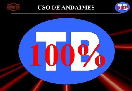 USO DE ANDAIMES 100% USO DE ANDAIMES 100% N B R 6404 SEGURANÇA NOS ANDAIMES.