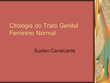 Citologia do Trato Genital Feminino Normal