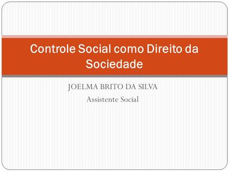 Controle Social como Direito da Sociedade - Joelma Brito