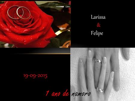 19-09-2015 Larissa & Felipe 1 ano de namoro.