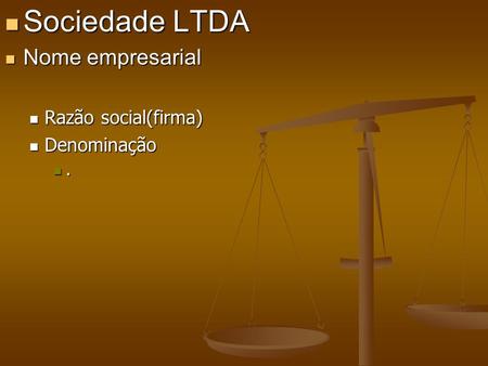 Sociedade LTDA Sociedade LTDA Nome empresarial Nome empresarial Razão social(firma) Razão social(firma) Denominação Denominação.