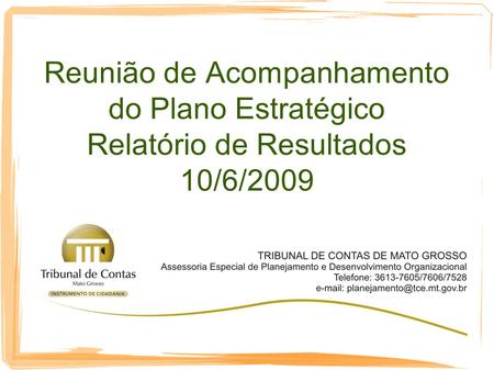 Reunião de Acompanhamento do Plano Estratégico Relatório de Resultados 10/6/2009.
