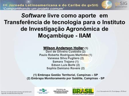 12 a 14 de outubro de 2011, Foz do Iguaçu – PR, Brasil Terceiras Jornadas da América Latina e de Caribe (LAC) Segundas Jornadas Brasileiras de gvSIG Software.