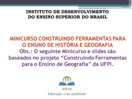 INSTITUTO DE DESENVOLVIMENTO DO ENSINO SUPERIOR DO BRASIL.