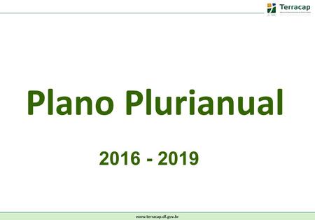 Plano Plurianual 2016 - 2019.