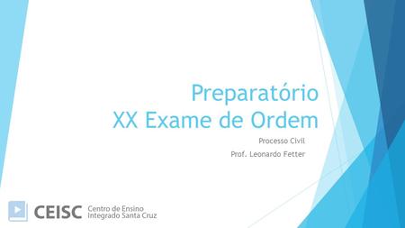 Preparatório XX Exame de Ordem Processo Civil Prof. Leonardo Fetter.