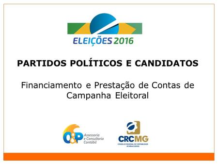 PARTIDOS POLÍTICOS E CANDIDATOS Financiamento e Prestação de Contas de Campanha Eleitoral.