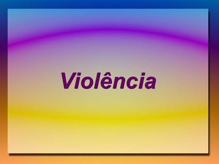 Violência. É o uso excessivo de força, além do necessário ou esperado. O termo deriva do latim violentia (que por sua vez o amplo, é qualquer comportamento.