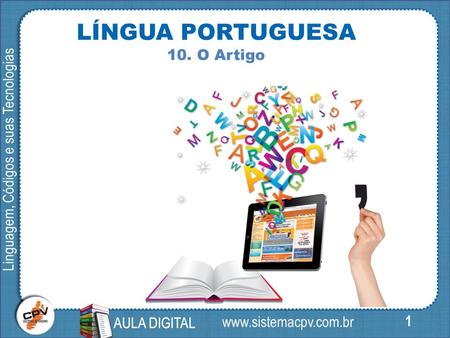 1 Linguagem, Códigos e suas Tecnologias AULA DIGITAL  LÍNGUA PORTUGUESA 10. O Artigo AULA DIGITAL.