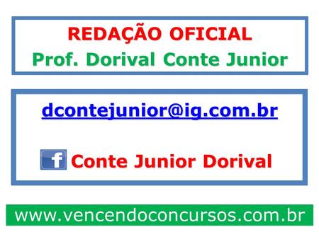 REDAÇÃO OFICIAL Prof. Dorival Conte Junior Conte Junior Dorival Conte Junior Dorival