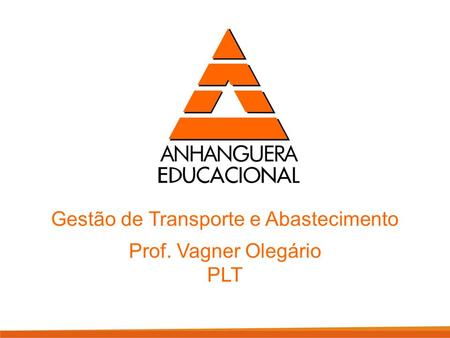 Gestão de Transporte e Abastecimento Prof. Vagner Olegário PLT.