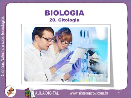 1 Ciências Naturais e suas Tecnologias AULA DIGITAL BIOLOGIA 20. Citologia.
