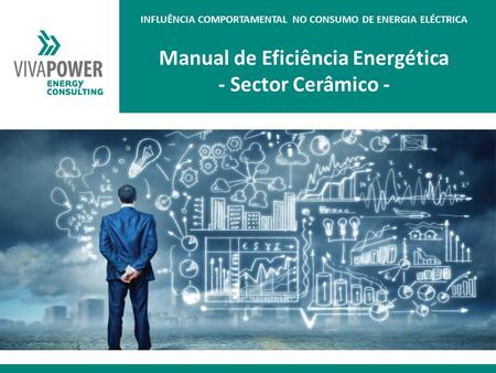 Manual de Eficiência Energética - Sector Cerâmico - INFLUÊNCIA COMPORTAMENTAL NO CONSUMO DE ENERGIA ELÉCTRICA.