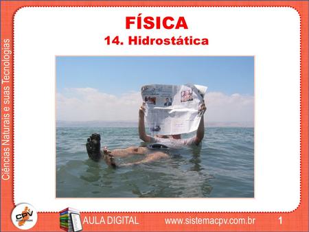 1 Ciências Naturais e suas Tecnologias AULA DIGITAL FÍSICA 14. Hidrostática.