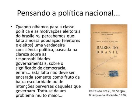 Pensando a política nacional... Quando olhamos para a classe política e as motivações eleitorais do brasileiro, percebemos que falta a nossa população.