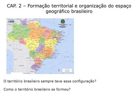 O território brasileiro sempre teve essa configuração?