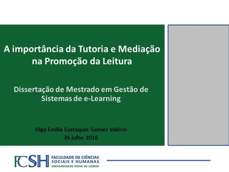 A importância da Tutoria e Mediação na Promoção da Leitura Dissertação de Mestrado em Gestão de Sistemas de e-Learning Olga Emília Eustáquio Gomes Valério.