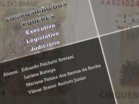 Alunos: Eduardo Falchetti Sovrani Larissa Bottega Mariane Fatima dos Santos da Rocha Vilmar Ibanor Bertotti Junior.