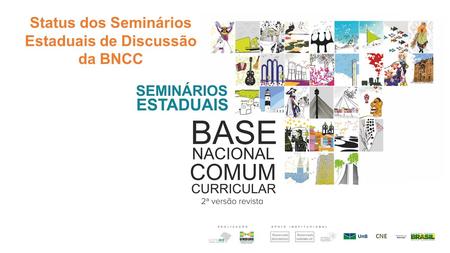 CNE Status dos Seminários Estaduais de Discussão da BNCC.