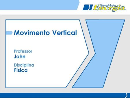 Movimento Vertical John Física Disciplina Professor.