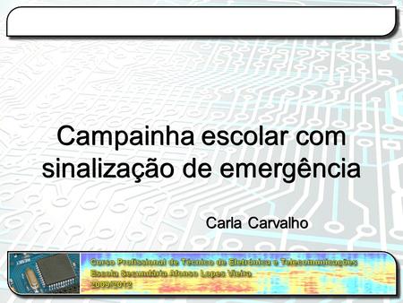 Campainha escolar com sinalização de emergência Carla Carvalho.
