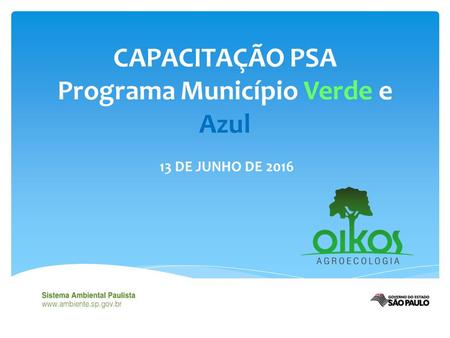 CAPACITAÇÃO PSA Programa Município Verde e Azul 13 DE JUNHO DE 2016.