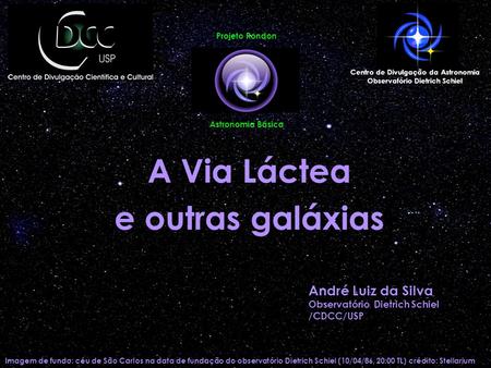Imagem de fundo: céu de São Carlos na data de fundação do observatório Dietrich Schiel (10/04/86, 20:00 TL) crédito: Stellarium Centro de Divulgação da.