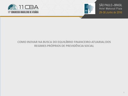 COMO INOVAR NA BUSCA DO EQUILÍBRIO FINANCEIRO-ATUARIAL DOS REGIMES PRÓPRIOS DE PREVIDÊNCIA SOCIAL 1.