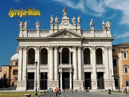 Celebramos hoje a “Dedicação da Basílica de São João de Latrão. É a Catedral do Papa, como Bispo de Roma, a Igreja-Mãe de todas as igrejas do mundo.