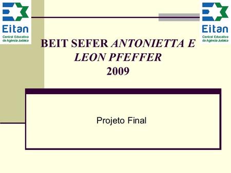 BEIT SEFER ANTONIETTA E LEON PFEFFER 2009 Projeto Final.