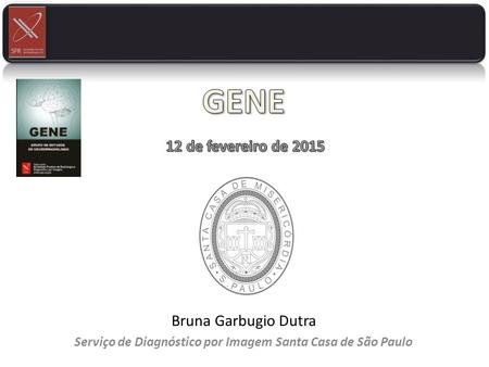 Bruna Garbugio Dutra Serviço de Diagnóstico por Imagem Santa Casa de São Paulo.