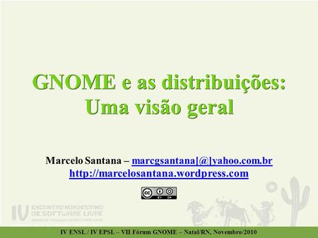 GNOME e as distribuições: Uma visão geral Marcelo Santana –