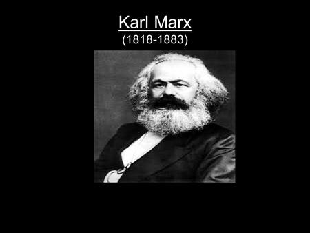 Karl Marx (1818-1883). HISTÓRIA E VIDA DE KARL MARX Karl Heinrich Marx, filosofo alemão, nasceu em 05 de Maio de 1818. Cursou Filosofia, Direito e História.