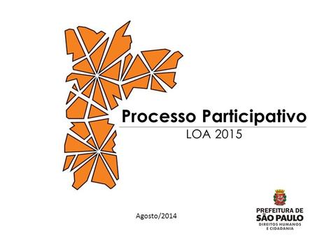 1 Processo Participativo LOA 2015 Agosto/2014. 2 Ciclo Participativo de Planejamento e Orçamento – CPPO Garantir a participação popular nos instrumentos.