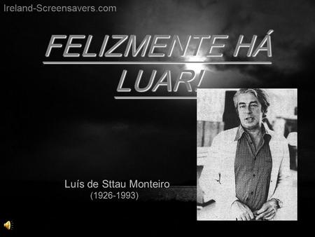 FELIZMENTE HÁ LUAR! Luís de Sttau Monteiro (1926-1993)