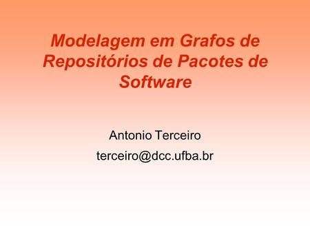Modelagem em Grafos de Repositórios de Pacotes de Software Antonio Terceiro