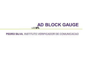 AD BLOCK GAUGE PEDRO SILVA, INSTITUTO VERIFICADOR DE COMUNICACAO.