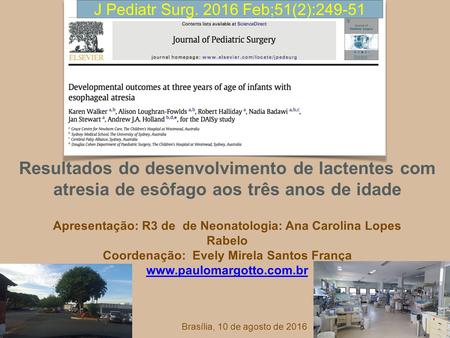Resultados do desenvolvimento de lactentes com atresia de esôfago aos três anos de idade Apresentação: R3 de de Neonatologia: Ana Carolina Lopes Rabelo.