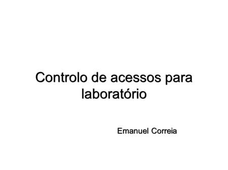 Controlo de acessos para laboratório Emanuel Correia.
