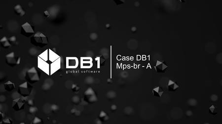 Case DB1 Mps-br - A. Maringá-PR | Presidente Prudente – SP | Hyderabad - Índia | Delaware - USA Brasil Índia USA.