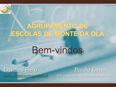 Bem-vindos ! Lurdes Belo Paulo Lima