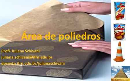 Área de poliedros Profª Juliana Schivani