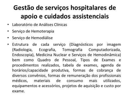 Gestão de serviços hospitalares de apoio e cuidados assistenciais Laboratório de Análises Clínicas Serviço de Hemoterapia Serviço de Hemodiálise Estrutura.