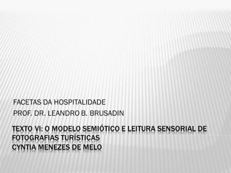 FACETAS DA HOSPITALIDADE PROF. DR. LEANDRO B. BRUSADIN.
