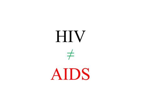 HIV ≠ AIDS. Sobre o HIV e a AIDS HIV é um vírus que se espalha através de fluídos corporais e afeta células específicas do sistema imunológico, conhecidas.