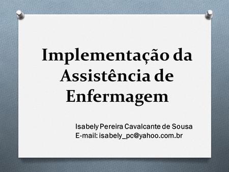 Implementação da Assistência de Enfermagem Isabely Pereira Cavalcante de Sousa