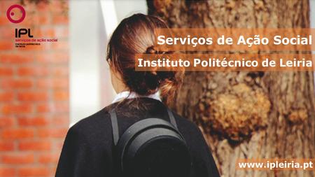 Serviços de Ação Social Instituto Politécnico de Leiria
